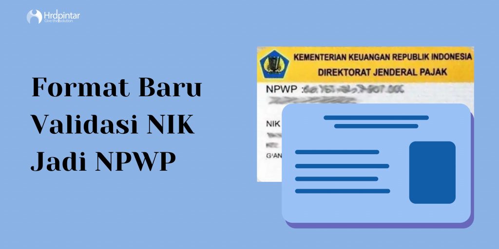 Cara Mudah Validasi NIK Menjadi NPWP Di HP Terbaru Hrdpintar